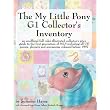 The My Little Pony G1 Collector's Inventory: an unofficial full color illustrated collector's price guide to the first generation of MLP including all ... and accessories released before 1997 ~ Summer Hayes
