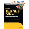 Beginning Java SE 6 Platform: From Novice to Professional (Expert's Voice)
