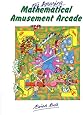 The Amazing Mathematical Amusement Arcade