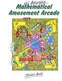 The Amazing Mathematical Amusement Arcade