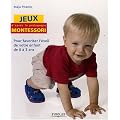 Jeux d'apr�s la p�dagogie Montessori : Pour favoriser l'�veil de votre enfant de 0 � 3 ans