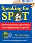 Speaking for Spot: Be the Advocate Your Dog Needs to Live a Happy, Healthy, Longer Life