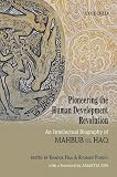 Pioneering the human development revolution : an intellectual biography of Mahbub ul Haq