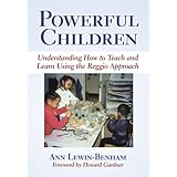 powerful children understanding how to teach and learn using the reggio approach early childhood education series