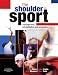 The Shoulder in Sport: Management, Rehabilitation and Prevention
