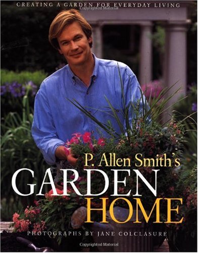 Best Price P. Allen Smith's Garden Home: Creating a Garden for Everyday Living