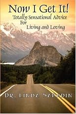 NOW I GET IT!  Totally Sensational Advice for Living and Loving