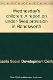 Wednesday's children : a report on under-fives provision in Handsworth
