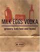 Milk Eggs Vodka: Grocery Lists Lost and Found