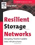 Resilient Storage Networking: Designing Flexible Scalable Data Infrastructures