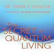 The Secret of Quantum Living | [Frank J. Kinslow]