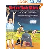 Dirt on Their Skirts: The Story of the Young Women who Won the World Championship by Doreen Rappaport, Lyndall Callan and E. B. Lewis