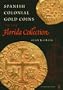 Spanish Colonial Gold Coins in the Florida Collection (Florida Heritage)