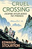 Cruel crossing : escaping Hitler across the Pyrenees