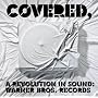 Covered, A Revolution In Sound:Warner Bros. Records