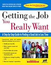 Getting the Job You Really Want: A Step-By-Step Guide to Finding a Good Job in Less Time