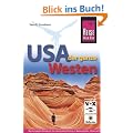 USA, der ganze Westen: Das komplette Handbuch f�r Reisen zu Nationalparks, Cities und vielen Zielen abseits der Hauptrouten in allen US-Weststaaten