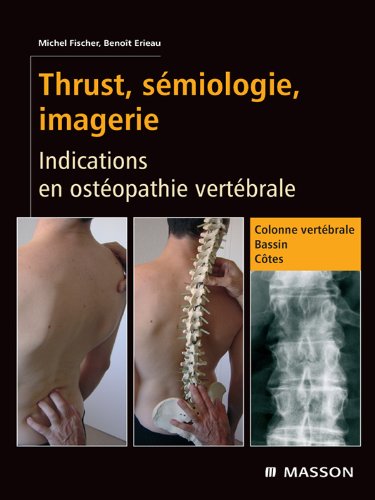 Thrust, sémiologie, imagerie: Indications en ostéopathie vertébrale (French Edition)