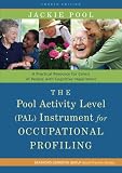 The Pool Activity Level (PAL) Instrument for Occupational Profiling: A Practical Resouce for Carers of People with Cognitive Impaiment (Bradford Dementia Group Good Practice Guides)