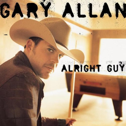 Gary Allan - Alright Guy - Zortam Music