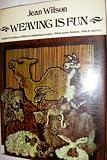 Weaving Is Fun: A Guide for Teachers - Children and Beginning Weavers - About Yarns - Baskets - Cloth and Tapestry