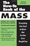 The How-To Book of the Mass: Everything You Need to Know But No One Ever Taught You