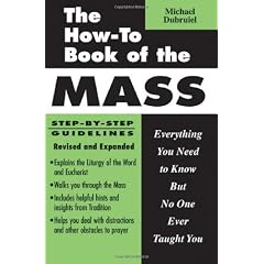 The How-to Book of the Mass: Everything You Need to Know but No One Ever Taught You