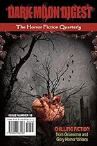 Dark Moon Digest - Issue #19: The Horror Fiction Quarterly