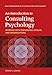 An Introduction to Consulting Psychology: Working with Individuals, Groups, and Organizations (Fundamentals of Consulting Psychology Series)