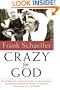 Crazy for God: How I Grew Up as One of the Elect, Helped Found the Religious Right, and Lived to Take All (or Almost All) of It Back
