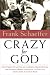 Books : Crazy for God: How I Grew Up as One of the Elect, Helped Found the Religious Right, and Lived to Take All (or Almost All) of It Back