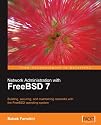 Network Administration with FreeBSD 7: Building, securing, and maintaining networks with the FreeBSD operating system
