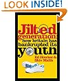 Jilted Generation: How Britain Has Bankrupted Its Youth