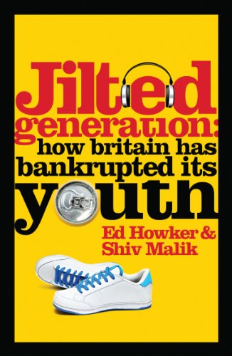 Jilted Generation: How Britain has Bankrupted its Youth