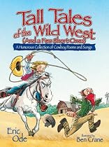 Tall Tales of the Wild West (and a Few Short Ones): A Humorous Collection of Cowboy Poems and Songs