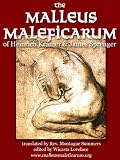 The Malleus Maleficarum (with linked Table of Contents and Notes)