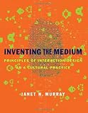 Inventing the Medium: Principles of Interaction Design as a Cultural Practice