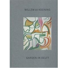 Willem De Kooning: Garden in Delft, Landscapes 1928-1988