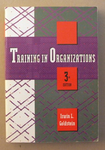 Training in Organizations: Needs Assessment, Development, and Evaluation (Cypress Series in Work and Science)