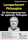 Produkt-Bild: Lernwerkstatt Philosophie: Ein Einsteigerprogramm f&uuml;r angehende Philosophen
