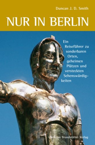 City Travel Guides Discounted  Bücher : Nur in Berlin: Ein Reiseführer zu sonderbaren Orten, geheimen Plätzen und versteckten Sehenswürdigkeiten