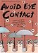 Search : Avoid Eye Contact, Vol. I