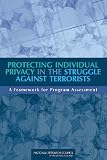 Protecting Individual Privacy in the Struggle Against Terrorists: A Framework for Program...