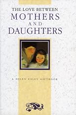 The Love Between Mothers and Daughters (The Love Between Series)