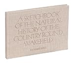 A sketchbook of the natural history of the country round Wakefield