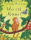 Wo ist Mami?: Vierfarbiges Pappbilderbuch - Axel Scheffler, Julia Donaldson