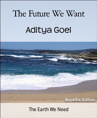 The Future We Want: The Earth We Need