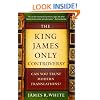 King James Only Controversy, The: Can You Trust Modern Translations?