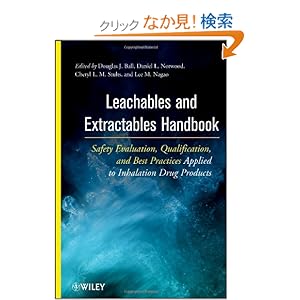 【クリックでお店のこの商品のページへ】Leachables and Extractables Handbook: Safety Evaluation, Qualification, and Best Practices Applied to Inhalation Drug Products: Douglas J. Ball, Daniel L. Norwood, Cheryl L. M. Stults, Lee M. Nagao: 洋書