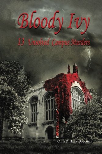 Bloody Ivy: 13 Unsolved Campus Murders